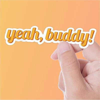 Yeah Buddy Sticker- Fun Decal for Water Bottle or Laptop