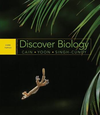 Discover Biology: Core Topics Cain, Michael L., Yoon, Carol Kaesuk, Singh-Cundy
