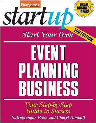 Start Your Own Event Planning Business: Your Step-By-Step Guide to Success (Sta