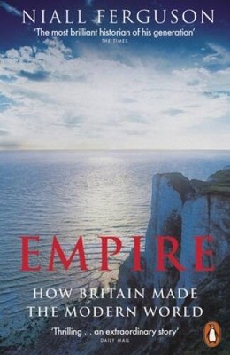Empire: How Britain Made the Modern World - Paperback By Ferguson, Niall - GOOD