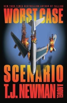 Worst Case Scenario : A Novel Hardcover T. J. Newman