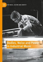 Bodies, Noise And Power In Industrial Music | Jason Whittaker (U. A.) | Buch
