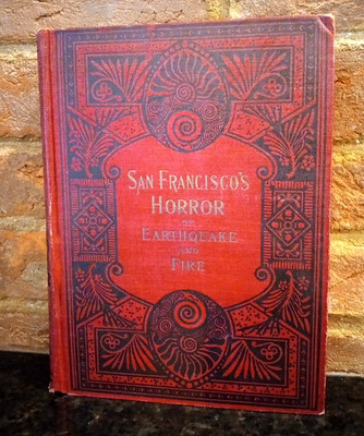 1906 San Francisco's Horror of Earthquake and Fire Memorial Volume HC