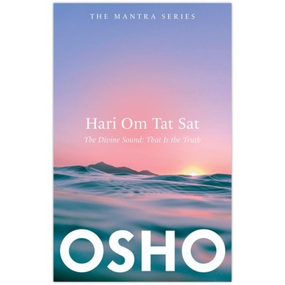 Hari Om Tat Sat: The Divine Sound - That is the Truth [Paper by Osho 2016 PB New