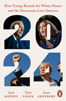 2024 | How Trump Retook the White House and the Democrats Lost America | Buch