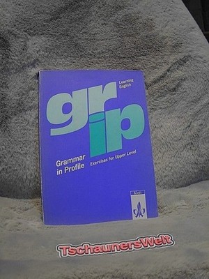 Grammar in profile - Exercises for upper level; Teil: [Hauptbd.].