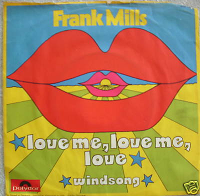 7'' 1972 RARE! FRANK MILLS : Love Me Love Me Love  VG+?
