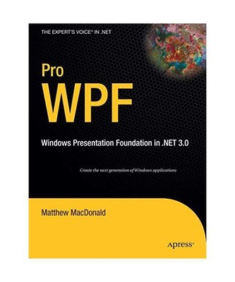 Pro WPF: Windows Presentation Foundation in .NET 3.0, Matthew MacDonald