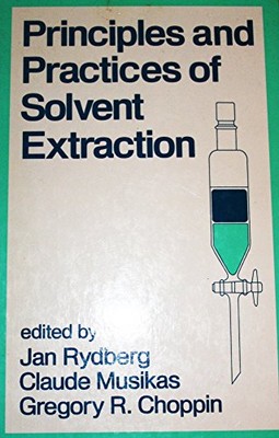 SOLVENT EXTRACTION PRINCIPLES AND PRACTICE, REVISED AND By Jan Rydberg & Claude
