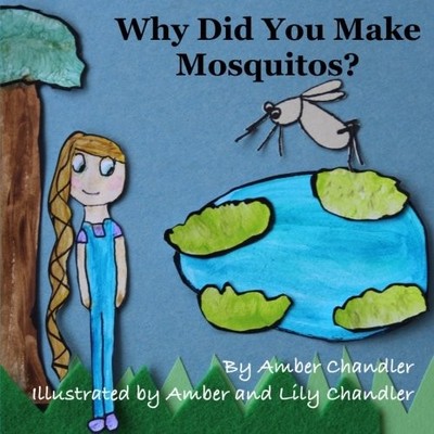 WHY DID YOU MAKE MOSQUITOS By Amber Chandler & Amber And Lily Chandler BRAND NEW