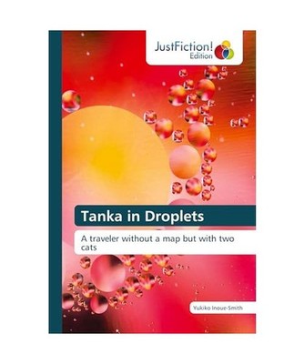 Tanka in Droplets: A traveler without a map but with two cats, Inoue-Smith, Yuki
