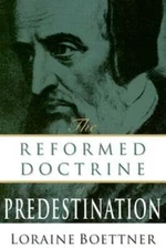The Reformed Doctrine of Predestination - Paperback By Loraine Boettner - GOOD