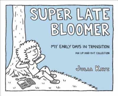 Super Late Bloomer: My Early Days in Transition - Paperback - GOOD