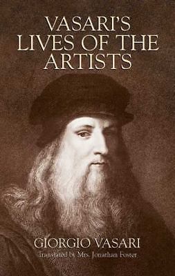 Vasari's Lives of the Artists : Giotto, Masaccio, Fra Filippo Lippi, ...