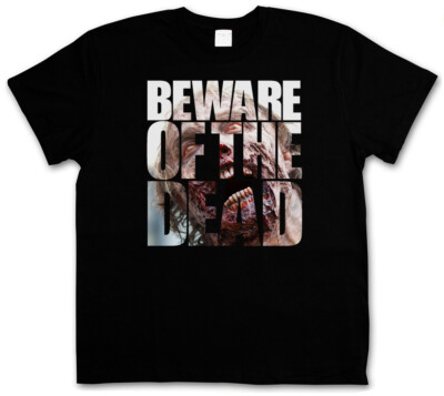 BEWARE OF THE DEAD T-SHIRT Zombie The Walking Walkers Daryl Dixon Dead Shirt