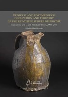 Medieval And Post-Medieval Occupation And Industry In The Redcliffe Suburb Of...