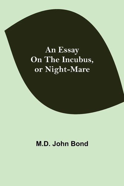 M. D. John Bond | An Essay On The Incubus, Or Night-Mare | Taschenbuch (2021)-image
