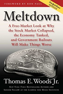 Meltdown: A Free-Market Look at Why the Stock Market Collapsed, the Economy ...