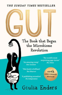 Gut 10th Anniversary Edition | The Book That Began the Microbiome Revolution