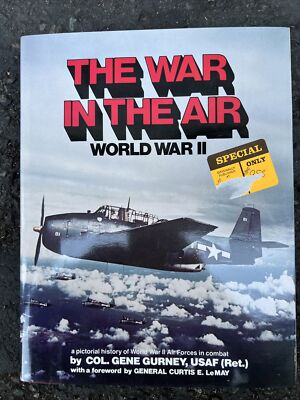 1962 ''THE WAR IN THE AIR-WORLD WAR II'' BY COL. GENE GURNEY, USAF HC DJ W/NewClip