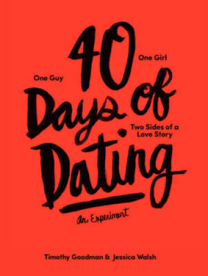 40 Days of Dating: An Experiment - Paperback By Walsh, Jessica - GOOD