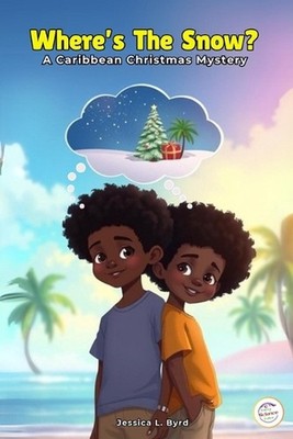 Where's the Snow? A Caribbean Christmas Mystery: A Fun Science Lesson About Weat
