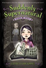 Suddenly Supernatural: School Sp- 9780316078214, paperback, Elizabeth Cody Kimme