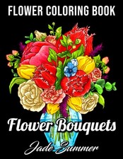 Flower Bouquets: An Adult Coloring Book with Beautiful Flower Arrangements a...