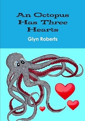 Octopus Has Three Hearts -  NEW Glyn Roberts 2012