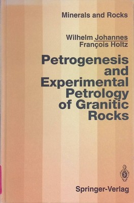 Petrogenesis and Experimental Petrology of Granitic Rocks Minerals, Rocks and Mo