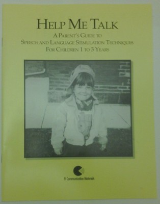 Help Me Talk: A Parent's Guide To Speech and Language Stimulation Techniques...