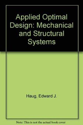 Applied optimal design: Mechanical and structural systems