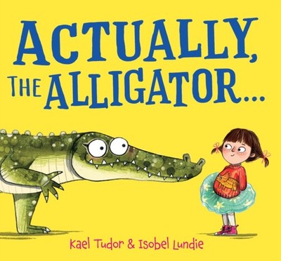 ACTUALLY THE ALLIGATOR by TUDOR, KAEL Paperback Self Help Business