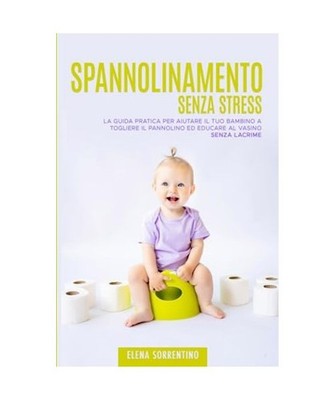 Spannolinamento Senza Stress: La Guida Pratica per Aiutare il Tuo Bambino a Togl