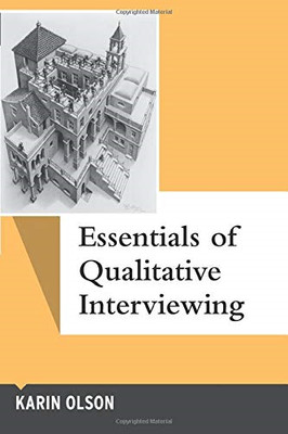Essentials of Qualitative Interviewing: Volume 5 (Qualitative... - Olson, Karin