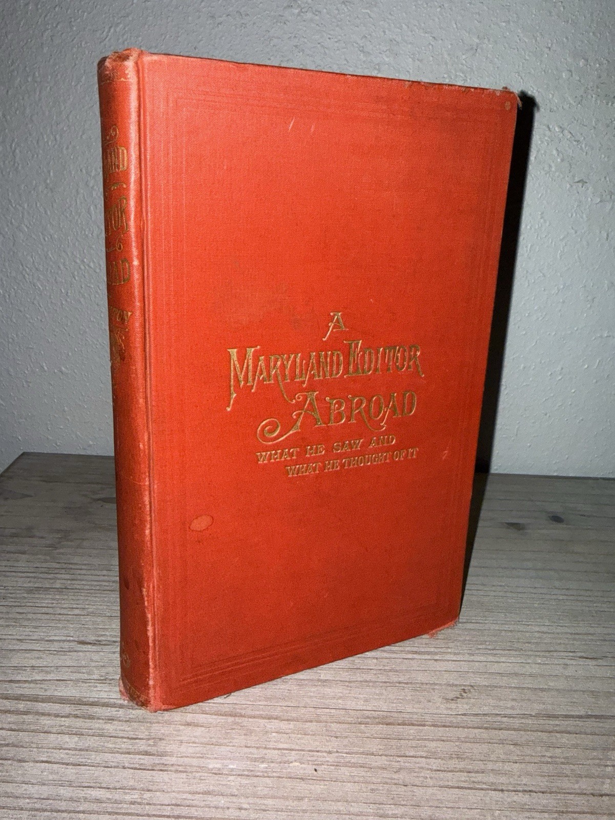 A Maryland Editor Abroad – George Colton – Signed – 1881 1st Ed Antique Book