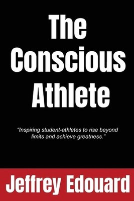 The Conscious Athlete: ''Inspiring student-athletes to rise beyond limits and ach