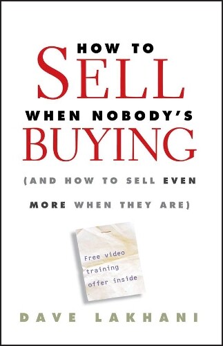 Thumbnail - Dave Lakhani How To Sell When Nobody's Buying (gebundene Ausgabe)
