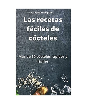 Las recetas fáciles de cócteles, Alejandría Thompson