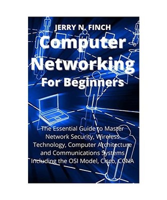 Computer Networking for Beginners: The Essential Guide to Master Network Securit