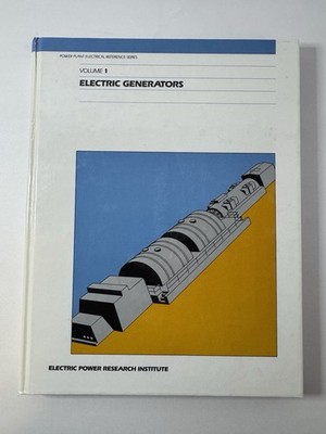 Power Plant Electrical Reference Series, Vol. 1: Electric Generators