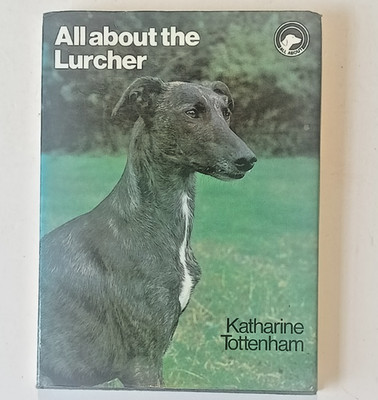 All about the Lurcher by Katharine Tottenham 1983 Pelham Books hardback