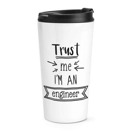 Trust Me I'm An Engineer Travel Mug Cup Funny Best Favourite Thermal Tumbler - Picture 1 of 1