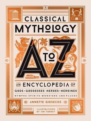 Classical Mythology A to Z: An Encyclopedia of Gods & Goddesses, Heroes & Heroin