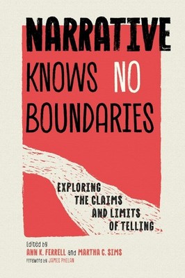 Narrative Knows No Boundaries: Exploring the Claims and Limits of Telling by Ann