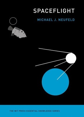 Spaceflight: A Concise History (The MIT Press Essential Knowledge series) - Neuf