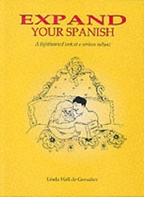 Expand Your Spanish: A Lighthearted Look a by Gonzalez, Linda Hall de 849212296X