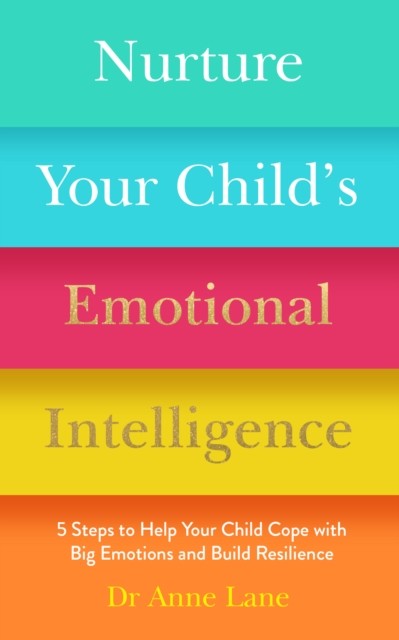 Nurture Your Childs Emotional Intelligence by Anne Lane - - Image 4