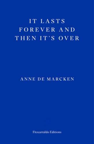It Lasts Forever and Then It's Over by Anne de Marcken: New