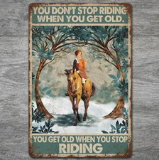 You Get Old When You Stop Riding 8 x 12 Novelty Metal Sign Made In USA New!